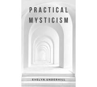 Practical Mysticism: (Annotated)