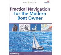 Practical Navigation for the Modern Boat Owner - Navigate Effectively by Getting the Most Out of Your Electronic Devices (Wiley Nautical)