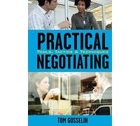 Practical Negotiating: Tools, Tactics & Techniques
