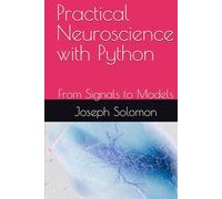 Practical Neuroscience with Python: From Signals to Models