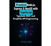Practical Node.js, Express & NestJS with TypeScript: TypeSafe REST and GraphQL API Engineering