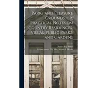 Practical Notes on Country Residences, Parks and Pleasure Grounds, or