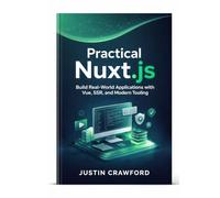 Practical Nuxt.js: Build Real-World Applications with Vue, SSR, and Modern Tooling
