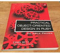 Practical Object-Oriented Design in Ruby: An Agile Primer (Addison-Wesley Professional Ruby) (Addison-Wesley Professional Ruby Series)
