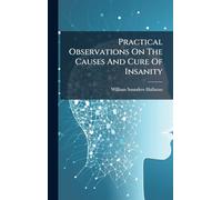 Practical Observations On The Causes And Cure Of Insanity