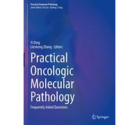 Practical Oncologic Molecular Pathology: Frequently Asked Questions (Practical Anatomic Pathology)