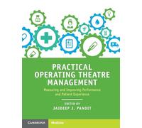 Practical Operating Theatre Management: Measuring and Improving Performance and Patient Experience
