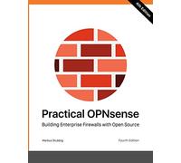 Practical OPNsense: Building Enterprise Firewalls with Open Source