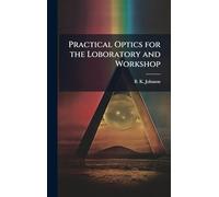 Practical Optics for the Loboratory and Workshop