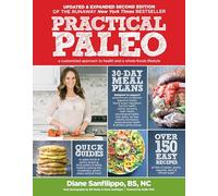 Practical Paleo: A Customized Approach to Health and a Whole-Foods Lifestyle
