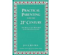 Practical Parenting for the 21st Century: The Manual You Wish Had Come with Your Child