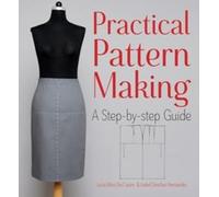 Practical Pattern Making: A Step-by-Step Guide
