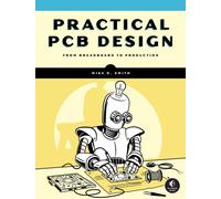 Practical PCB Design : From Breadboard to Production