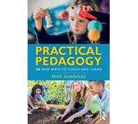 Practical Pedagogy : 40 New Ways to Teach and Learn