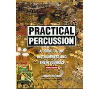 Practical Percussion: A Guide to the Instruments and Their Sources: A Guide to the Instruments and Their Sources, Revised Edition