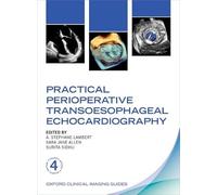 Practical Perioperative Transoesophageal Echocardiography (Oxford Clinical Imaging Guides)