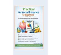 Practical Personal Finance for Beginners (2026-2027): A Clear Guide to Budgeting, Saving, and Managing Debt