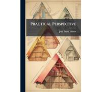 Practical Perspective: For The Use Of Students. Translated From The French