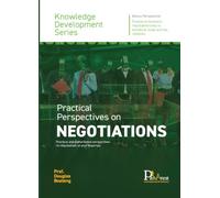 Practical Perspective on NEGOTIATIONS : Practical and authoritative perspectives on negotiation at your fingertips (Knowledge Development Series)