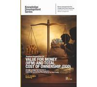 Practical Perspectives on Value for Money (VFM) and Total Cost of Ownership (TCO) (Knowledge Development Series)