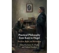 Practical Philosophy from Kant to Hegel: Freedom, Right, and Revolution