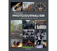 Practical Photojournalism : A Professional Guide
