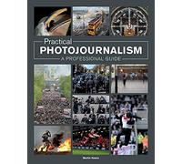 Practical Photojournalism: A Professional Guide