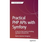 Practical PHP APIs with Symfony: A Step-by-Step Guide for Building Operation-Oriented APIs (Apress Pocket Guides)