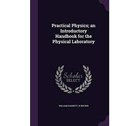 Practical Physics; an Introductory Handbook for the Physical Laboratory