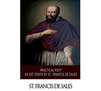 Practical Piety as Set Forth by St. Francis de Sales