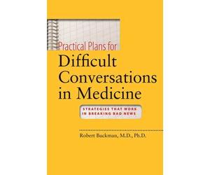 Practical Plans for Difficult Conversations in Medicine: Strategies That Work in Breaking Bad News: Written by Robert Buckman, 2010 Edition, (1 Pap/DVD) Publisher: Johns Hopkins University Press [Paperback]