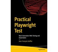 Practical Playwright Test: Next-Generation Web Testing and Automation