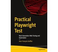 Practical Playwright Test: Next-Generation Web Testing and Automation