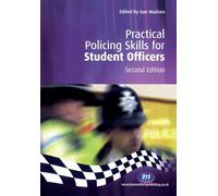 Practical Policing Skills for Student Officers (Practical Policing Skills Series)
