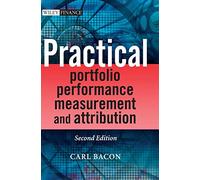 Practical Portfolio Performance Measurement and Attribution (The Wiley Finance Series)