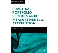 Practical Portfolio Performance Measurement and Attribution (The Wiley Finance Series)