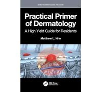 Practical Primer of Dermatology: A High Yield Guide for Residents (Series in Dermatological Treatment)