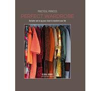 Practical Princess Perfect Wardrobe: Declutter and re-jig your wardrobe to transform your life