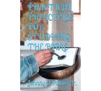 PRACTICAL PRINCIPLES FOR STUDYING THE BIBLE: Practical Points on how to Preach God's Word