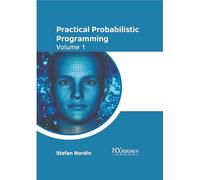 Practical Probabilistic Programming: Volume 1