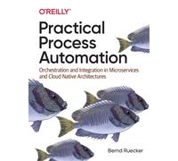 PRACTICAL PROCESS AUTOMATION By Bernd Ruecker (Paperback) (9781492061458)