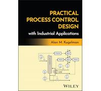 Practical Process Control Design with Industrial Applications