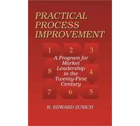 Practical Process Improvement : A Program for Market Leadership in the 21st Century