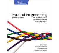 Practical Programming: An Introduction to Computer Science Using Python 3 (Pragmatic Programmers)