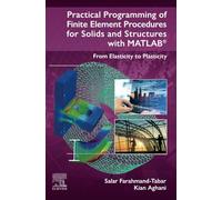Practical Programming of Finite Element Procedures for Solids and Structures with MATLAB®: From Elasticity to Plasticity