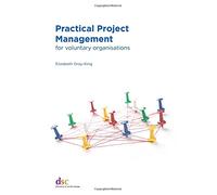 Practical Project Management: for voluntary organisations