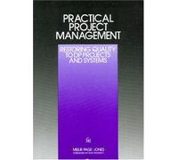 Practical Project Management: Restoring Quality to DP Projects and Systems