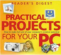 Practical Projects for Your PC: How to Make Full Use of Your Computer's Creative Potential