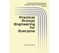 Practical Prompt Engineering for Everyone: A Step-by-Step Roadmap for Empowering Non-Programmers with AI