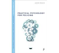 Practical Psychology for Policing (Key themes in policing)